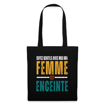 Soyez gentille ma femme est enceinte humour cadeau - Sac en tissu - noir - Devant