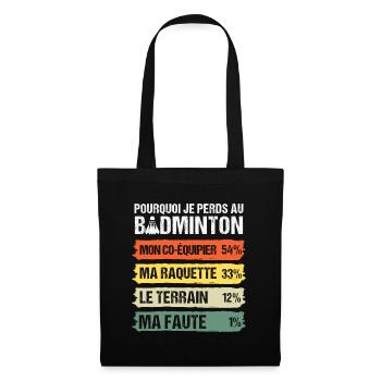 Pourquoi je perds au badminton humour badiste - Sac en tissu - noir - Devant