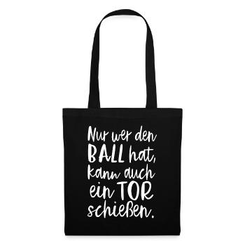 Nur Wer Den Ball Hat, Kann Auch Ein Tor Schießen. - Stoffbeutel - Schwarz - Vorne