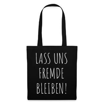 Lass Uns Fremde Bleiben Nicht Kennen Fun Geschenk - Stoffbeutel - Schwarz - Vorne