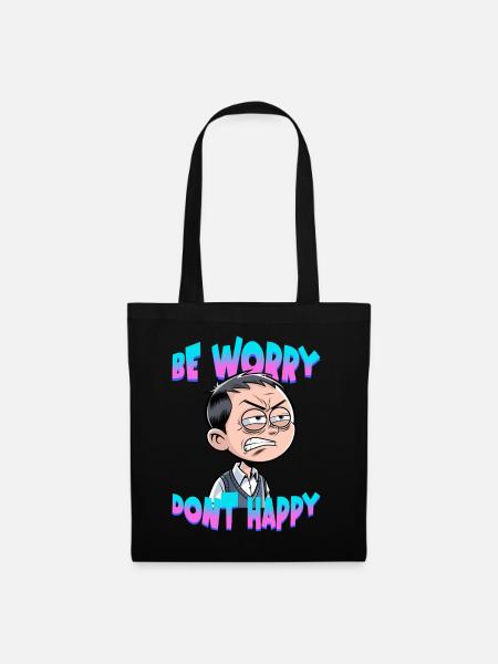 Be worry dont happy - Stoffbeutel - Schwarz