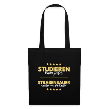 studieren kann jeder straßenbauer besten geschenk - Stoffbeutel - Schwarz - Vorne