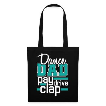 Dance Dad - Pay, Drive, Clap - Papa Tanzen Support - Stoffbeutel - Schwarz - Vorne