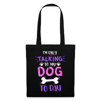 Only Talking To My Dog Today Saying - Tote Bag - black - Front