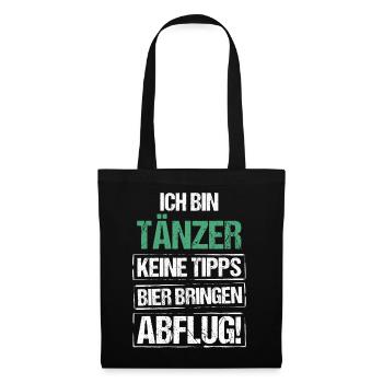 Ich bin Tänzer - Bier bringen und Abflug - Stoffbeutel - Schwarz - Vorne