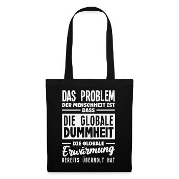 Globale Dummheit schlägt Erwärmung - Stoffbeutel - Schwarz - Vorne