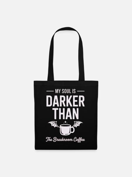 Dunkler als Kaffee-Seele - Stoffbeutel - Schwarz
