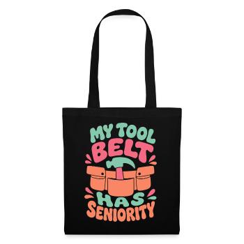 My Tool Belt Has Seniority - Stoffbeutel - Schwarz - Vorne