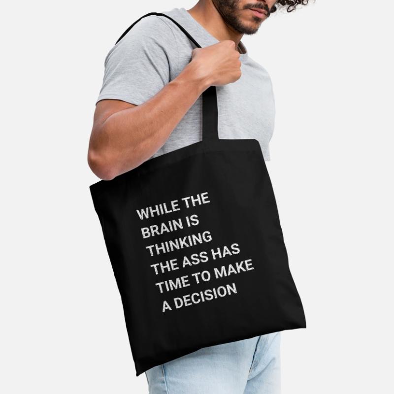 While Brain Is Thinking Ass Has Time Make Decision Tote Bag