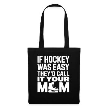 If Hockey Was Easy They'd Call It Your Mom Hockey - Tote Bag - black - Front