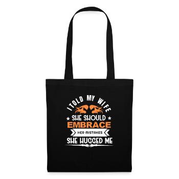i told my wife she should embrace her mistakes - Sac en tissu - noir - Devant