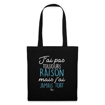 j'ai pas toujours raison, mais j'ai jamais tort - Sac en tissu - noir - Devant
