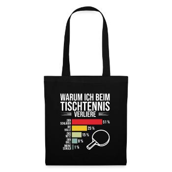 Lustiger Tischtennis Spruch warum ich verliere - Stoffbeutel - Schwarz - Vorne