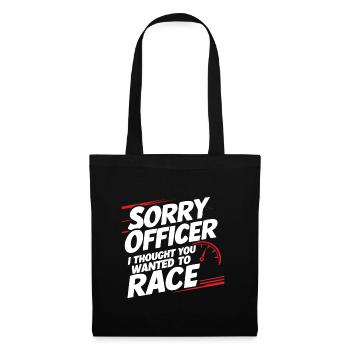 Sorry Officer I Thought you wanted to race Funny R - Tote Bag - black - Front