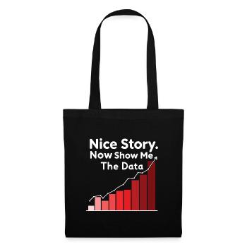 Nice story now show me the data Analyst joke - Tote Bag - black - Front