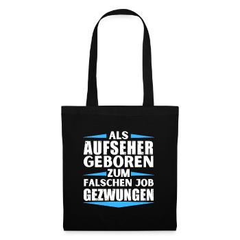 Aufseher im falschen Job gelandet - Stoffbeutel - Schwarz - Vorne