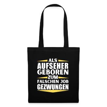 Aufseher im falschen Job gelandet - Stoffbeutel - Schwarz - Vorne