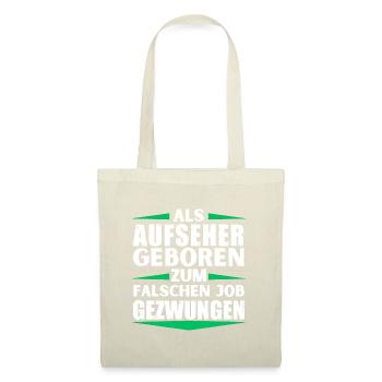 Aufseher im falschen Job gelandet - Stoffbeutel - Natur - Vorne
