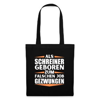 Schreiner im falschen Job gelandet - Stoffbeutel - Schwarz - Vorne