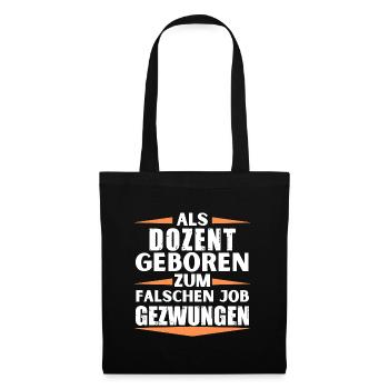 Dozent im falschen Job gelandet - Stoffbeutel - Schwarz - Vorne