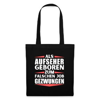 Aufseher im falschen Job gelandet - Stoffbeutel - Schwarz - Vorne