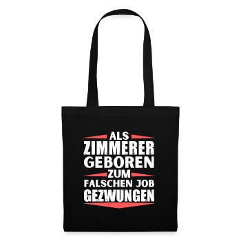 Zimmerer im falschen Job gelandet - Stoffbeutel - Schwarz - Vorne