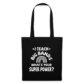 I teach Big Bands, what's your super power? - Stoffbeutel - Schwarz - Vorne