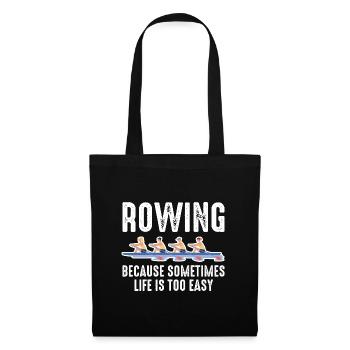 Rowing Because Sometimes Life Is Too Easy - Tote Bag - black - Front