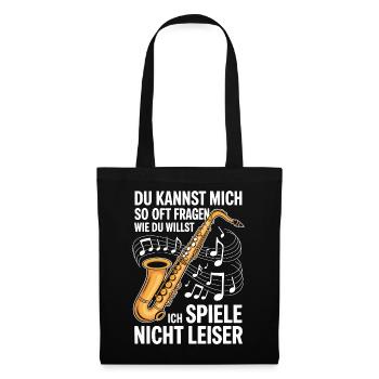 Saxophon - Ich spiele nicht leiser - Saxophonist - Stoffbeutel - Schwarz - Vorne