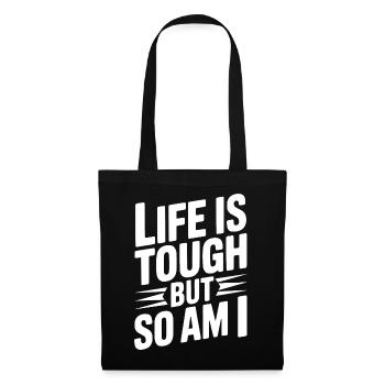 Life is Tough So Am I - Tote Bag - black - Front