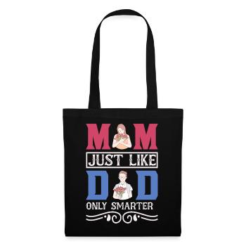 Funny Mom Gift – Just Like Dad Only Smarter Shirt - Tote Bag - black - Front