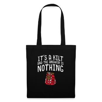 It's A Kilt And The Answer Is Nothing For Scots - Tote Bag - black - Front