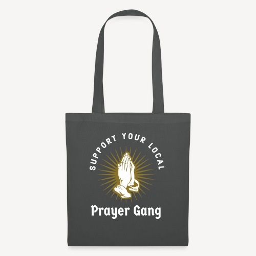 SUPPORT YOUR LOCAL PRAYER GANG - Tote Bag