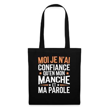 Moi, je n'ai confiance qu'en mon manche et ma paro - Sac en tissu - noir - Devant