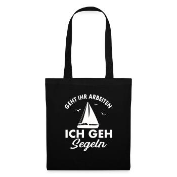 Geht ihr Arbeiten ich geh Segeln - Stoffbeutel - Schwarz - Vorne