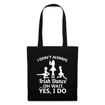 Ich tanze nicht immer Irish Dance Dancing Ireland Dancer - Stoffbeutel - Schwarz - Vorne