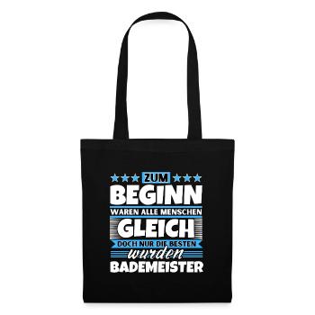 Zum Beginn gleich die besten wurden Bademeister - Stoffbeutel - Schwarz - Vorne