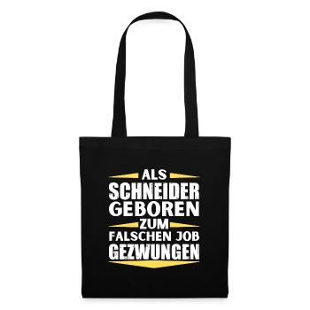 Schneider im falschen Job gelandet - Stoffbeutel - Schwarz - Vorne