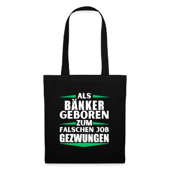 Banker landed in the wrong job - Tote Bag - black - Front