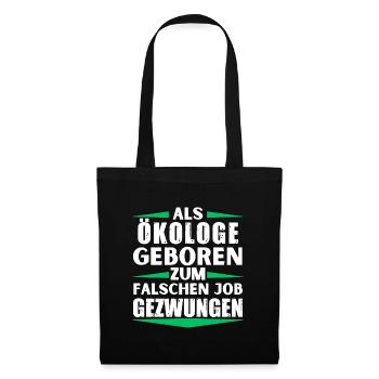 Ecologist landed in the wrong job - Tote Bag - black - Front