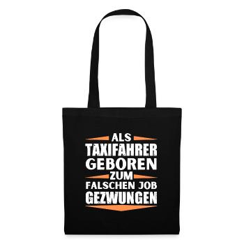 Taxifahrer im falschen Job gelandet - Stoffbeutel - Schwarz - Vorne