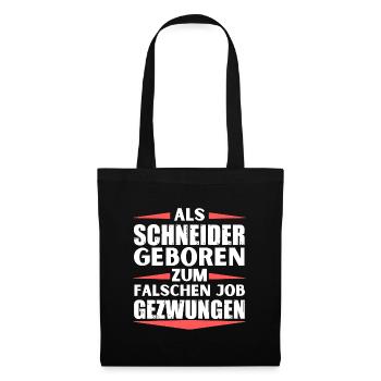 Schneider im falschen Job gelandet - Stoffbeutel - Schwarz - Vorne