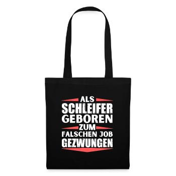 Schleifer im falschen Job gelandet - Stoffbeutel - Schwarz - Vorne