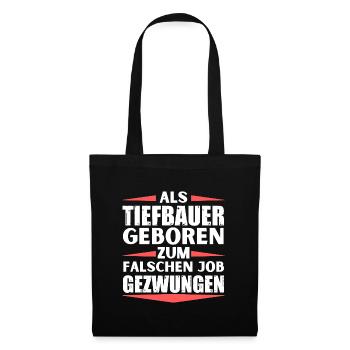 Tiefbauer im falschen Job gelandet - Stoffbeutel - Schwarz - Vorne