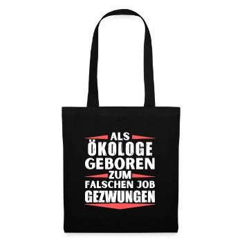 Ökologe im falschen Job gelandet - Stoffbeutel - Schwarz - Vorne