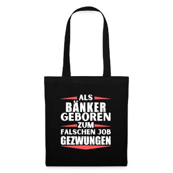 Bänker im falschen Job gelandet - Stoffbeutel - Schwarz - Vorne