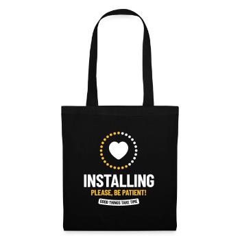 Installing. Please, Be Patient! Good things take.. - Tote Bag - black - Front