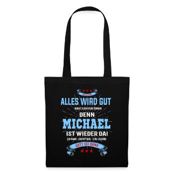 Alles wird gut denn Michael ist da! Cooles T-Shirt - Stoffbeutel - Schwarz - Vorne