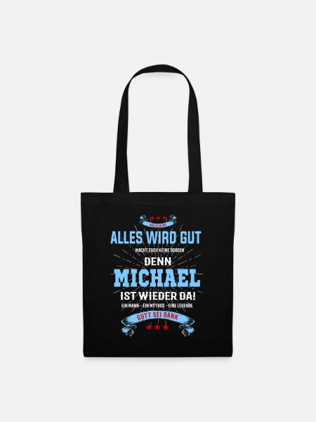 Alles wird gut denn Michael ist da! Cooles T-Shirt - Stoffbeutel - Schwarz
