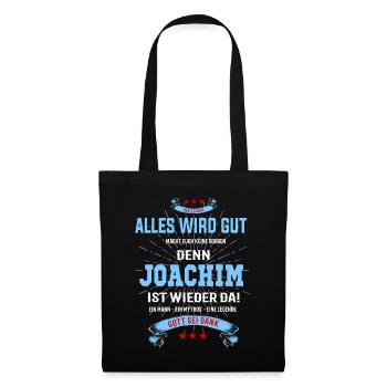 Alles wird gut Joachim ist wieder da T-Shirt - Stoffbeutel - Schwarz - Vorne